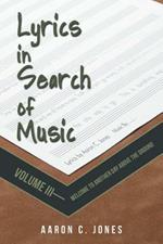 Lyrics in Search of Music: Volume III-Welcome to Another Day Above the Ground