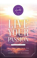 Live Your Passion: Key Questions to Help You Identify and Create Your Success