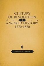 Century of Revolution: A World History, 1770-1870