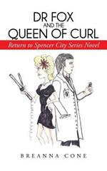 Dr Fox and the Queen of Curl: Return to Spencer City Series Novel