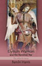 Elysium Warriors and the Banished Star: The Afterlife Series