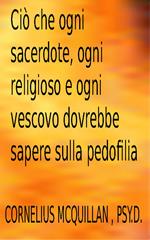 Ciò che ogni sacerdote, ogni religioso e ogni vescovo dovrebbe sapere sulla pedofilia