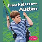 Some Kids Have Autism