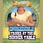 Incredible Tricks at the Dinner Table