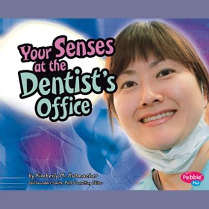 Your Senses at the Dentist's Office