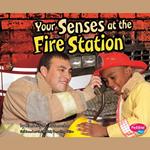 Your Senses at the Fire Station