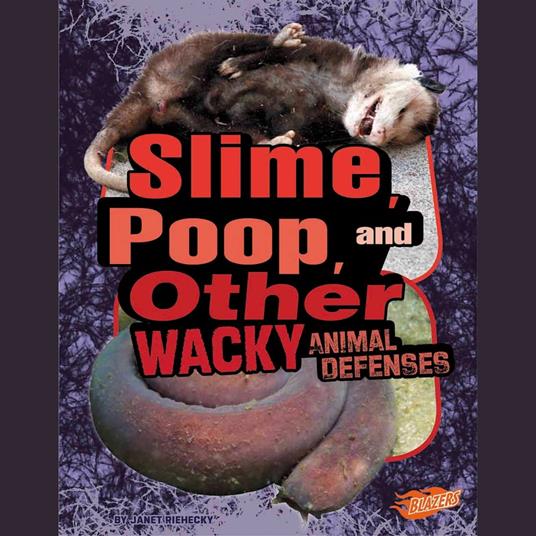 Slime, Poop, and Other Wacky Animal Defenses