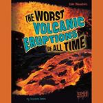 Worst Volcanic Eruptions of All Time, The