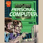 Steve Jobs, Steve Wozniak, and the Personal Computer