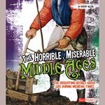 Horrible, Miserable Middle Ages, The
