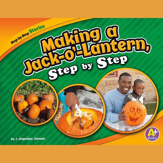 Making a Jack-o'-Lantern, Step by Step