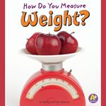 How Do You Measure Weight?