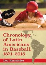 Chronology of Latin Americans in Baseball, 1871-2015