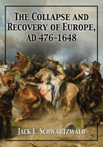 The Collapse and Recovery of  Europe, AD 476-1648