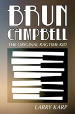 Brun Campbell: The Original Ragtime Kid