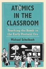 Atomics in the Classroom: Teaching the Bomb in the Early Postwar Era