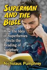 Superman and the Bible: How the Idea of Superheroes Affects the Reading of Scripture