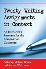 Twenty Writing Assignments in Context: An Instructor's Resource for the Composition Classroom