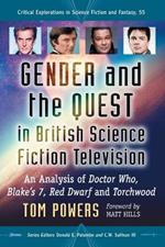 Gender and the Quest in British Science Fiction Television: An Analysis of Doctor Who, Blake's 7, Red Dwarf and Torchwood