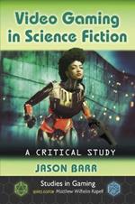 Video Gaming in Science Fiction: A Critical Study