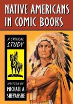 Native Americans in Comic Books: A Critical Study