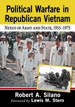 Political Warfare in Republican Vietnam: Nexus of Army and State, 1955-1975