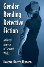 Gender Bending Detective Fiction: A Critical Analysis of Selected Works