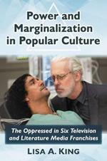 Power and Marginalization in Popular Culture: The Oppressed in Six Television and Literature Media Franchises