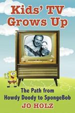 Kids TV Grows Up: The Path from Howdy Doody to SpongeBob