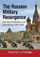 The Russian Military Resurgence: Post-Soviet Decline and Rebuilding, 1992-2018