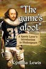 The game's afoot: A Sports Lover's Introduction to Shakespeare