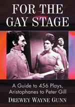 For the Gay Stage: A Guide to 456 Plays, Aristophanes to Peter Gill