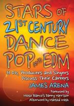 Stars of 21st Century Dance Pop and EDM: 33 DJs, Producers and Singers Discuss Their Careers