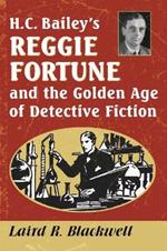 H.C. Bailey's Reggie Fortune and the Golden Age of Detective Fiction