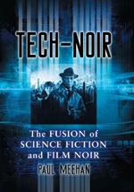 Tech-Noir: The Fusion of Science Fiction and Film Noir