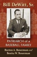 Bill DeWitt, Sr.: Patriarch of a Baseball Family