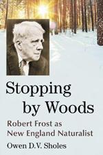 Stopping by Woods: Robert Frost as New England Naturalist