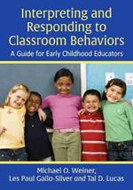 Interpreting and Responding to Classroom Behaviors: A Guide for Early Childhood Educators