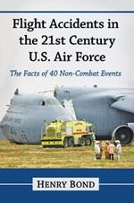 Flight Accidents in the 21st Century U.S. Air Force: The Facts of 40 Non-Combat Events