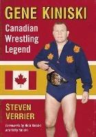 Gene Kiniski: Canadian Wrestling Legend