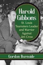 Harold Gibbons: St. Louis Teamster Leader and Warrior Against Jim Crow