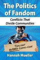 The Politics of Fandom: Conflicts That Divide Communities