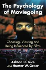 The Psychology of Moviegoing: Choosing, Viewing and Being Influenced by Films