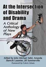 At the Intersection of Disability and Drama: A Critical Anthology of New Plays