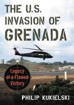 The U.S. Invasion of Grenada: Legacy of a Flawed Victory