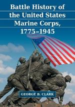 Battle History of the United States Marine Corps, 1775-1945