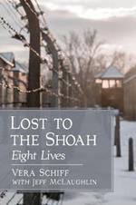 Lost to the Shoah: Eight Lives