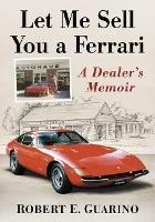 Let Me Sell You a Ferrari: A Dealer's Memoir
