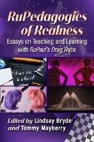 RuPedagogies of Realness: Essays on Teaching and Learning with RuPaul's Drag Race