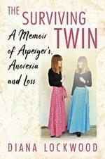 The Surviving Twin: A Memoir of Asperger's, Anorexia and Loss